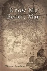 Book cover of Know Me Better, Man by Marvin Lumbard