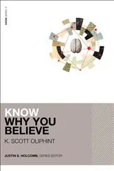 Book cover of Know Why You Believe by K. Scott Oliphint