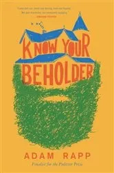 Book cover of Know Your Beholder by Adam Rapp