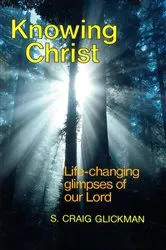 Book cover of Knowing Christ by S. Craig Glickman