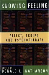 Book cover of Knowing Feeling: Affect, Script, and Psychotherapy by Donald L. Nathanson