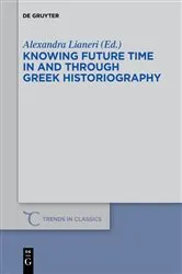 Book cover of Knowing Future Time In and Through Greek Historiography by Alexandra Lianeri