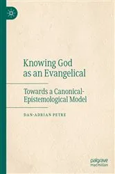 Book cover of Knowing God as an Evangelical by Dan-Adrian Petre