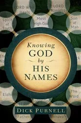 Book cover of Knowing God by His Names by Dick Purnell