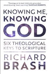 Book cover of Knowing Me, Knowing God by Richard Brash