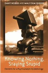 Book cover of Knowing Nothing, Staying Stupid by Dany Nobus