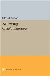 Book cover of Knowing One's Enemies by Ernest R. May
