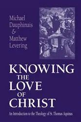 Book cover of Knowing the Love of Christ by Michael Dauphinais
