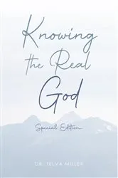 Book cover of Knowing the Real God by Dr. Telva Miller