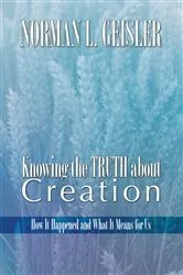 Book cover of Knowing the Truth About Creation by Norman L. Geisler