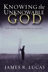 Book cover of Knowing the Unknowable God by Unknown