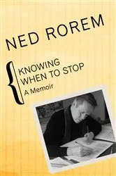 Book cover of Knowing When to Stop by Ned Rorem