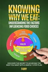 Book cover of Knowing Why We Eat, Understanding the Factors Influencing Food Choices by Unknown