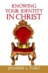Book cover of Knowing Your Identity in Christ by Jennifer L. Toro