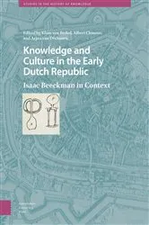 Book cover of Knowledge and Culture in the Early Dutch Republic by Klaas van Berkel