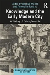 Book cover of Knowledge and the Early Modern City by Bert De Munck