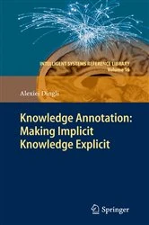 Book cover of Knowledge Annotation: Making Implicit Knowledge Explicit by Alexiei Dingli