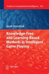 Book cover of Knowledge-Free and Learning-Based Methods in Intelligent Game Playing by Jacek Mandziuk
