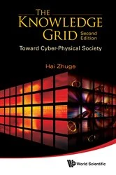 Book cover of Knowledge Grid, The: Toward Cyber-physical Society (2nd Edition) by Hai Zhuge