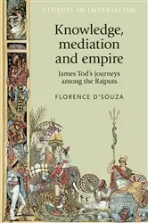 Book cover of Knowledge, mediation and empire by Florence D'Souza