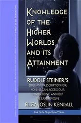 Book cover of Knowledge of the Higher World and Its Attainment by Kendall, Eliza, Joslin