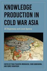 Book cover of Knowledge Production in Cold War Asia by Yuka Tsuchiya Moriguchi