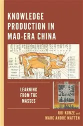 Book cover of Knowledge Production in Mao-Era China by Rui Kunze