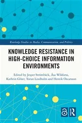 Book cover of Knowledge Resistance in High-Choice Information Environments by Jesper Strömbäck