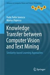 Book cover of Knowledge Transfer between Computer Vision and Text Mining by Radu Tudor Ionescu