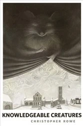 Book cover of Knowledgeable Creatures by Christopher Rowe