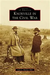 Book cover of Knoxville in the Civil War by Joan Markel PhD