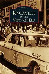 Book cover of Knoxville in the Vietnam Era by William Edward Hooper