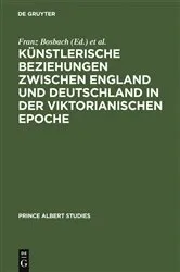 Book cover of Künstlerische Beziehungen zwischen England und Deutschland in der viktorianischen Epoche / Art in Britain and Germany in the Age of Queen Victoria and Prince Albert by Franz Bosbach