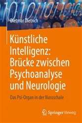 Book cover of Künstliche Intelligenz: Brücke zwischen Psychoanalyse und Neurologie by Dietmar Dietrich