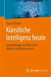 Book cover of Künstliche Intelligenz heute (2nd ed.) by Gunnar Brune