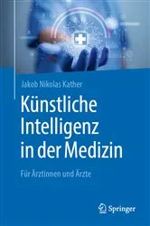 Book cover of Künstliche Intelligenz in der Medizin by Jakob Nikolas Kather