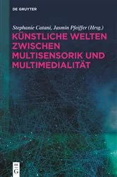 Book cover of Künstliche Welten zwischen Multisensorik und Multimedialität by Stephanie Catani