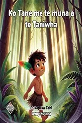 Book cover of Ko Tane me te muna a te taniwha - Pukapuka tahi by Leroy Hutana