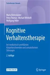 Book cover of Kognitive Verhaltenstherapie bei medizinisch unerklärten Körperbeschwerden und somatoformen Störungen (2nd ed.) by Maria Kleinstäuber