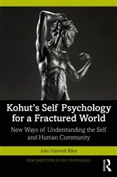 Book cover of Kohut's Self Psychology for a Fractured World by John Hanwell Riker