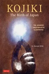 Book cover of Kojiki: The Birth of Japan by Kazumi Wilds