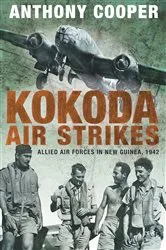 Book cover of Kokoda Air Strikes by Anthony Cooper