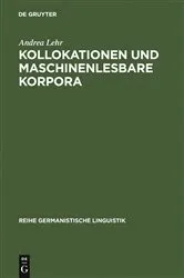Book cover of Kollokationen und maschinenlesbare Korpora by Andrea Lehr