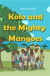 Book cover of Kolo and the Mighty Mangoes by Dave Caswell