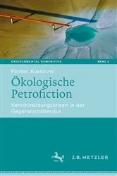 Book cover of Ökologische Petrofiction by Florian Auerochs