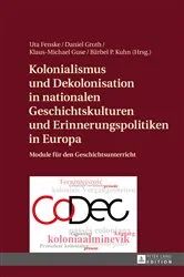 Book cover of Kolonialismus und Dekolonisation in nationalen Geschichtskulturen und Erinnerungspolitiken in Europa by Uta Fenske