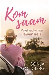 Book cover of Kom saam: Wysheid vir jou lewensreis by Sonja Goldberg