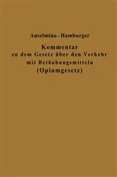 Book cover of Kommentar zu dem Gesetz über den Verkehr mit Betäubungsmitteln (Opiumgesetz) und seinen Ausführungsbestimmungen by Otto Anselmino