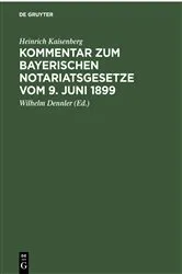 Book cover of Kommentar zum Bayerischen Notariatsgesetze vom 9. Juni 1899 by Unknown