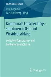 Book cover of Kommunale Entscheidungsstrukturen in Ost- und Westdeutschland by Jörg Bogumil